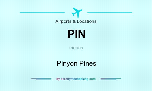 What does PIN mean? It stands for Pinyon Pines