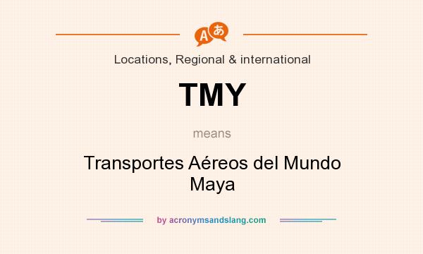What does TMY mean? It stands for Transportes Aéreos del Mundo Maya