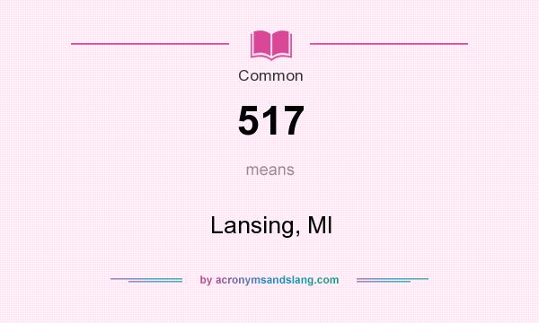 What does 517 mean? It stands for Lansing, MI