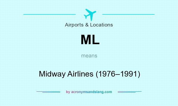 What does ML mean? It stands for Midway Airlines (1976–1991)