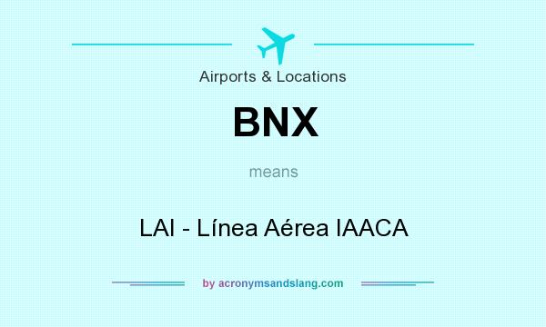 What does BNX mean? It stands for LAI - Línea Aérea IAACA