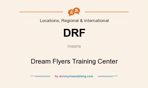 What does DRF mean? It stands for Dream Flyers Training Center