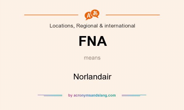 What does FNA mean? It stands for Norlandair