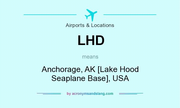 What does LHD mean? It stands for Anchorage, AK [Lake Hood Seaplane Base], USA