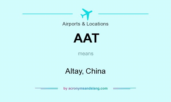 What does AAT mean? It stands for Altay, China