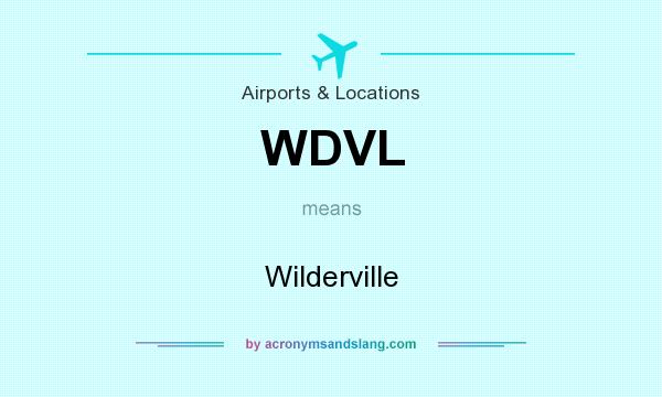 What does WDVL mean? It stands for Wilderville