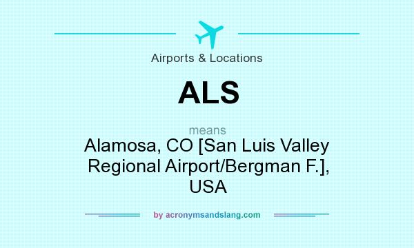 What does ALS mean? It stands for Alamosa, CO [San Luis Valley Regional Airport/Bergman F.], USA