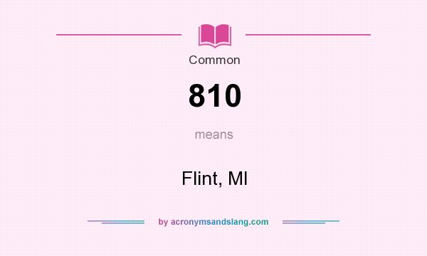 What does 810 mean? It stands for Flint, MI