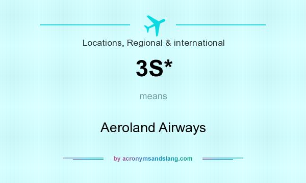 What does 3S* mean? It stands for Aeroland Airways