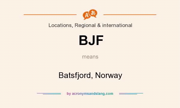 What does BJF mean? It stands for Batsfjord, Norway