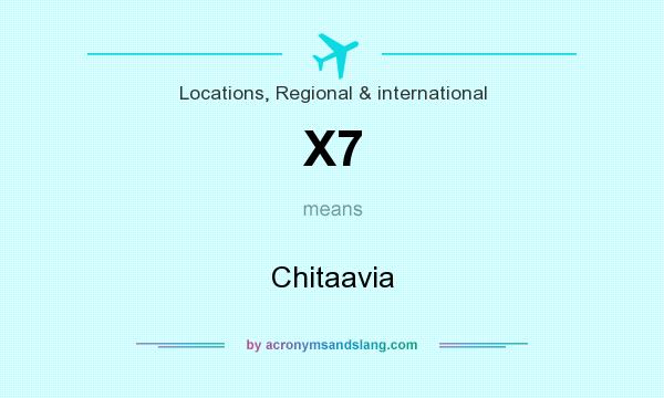 What does X7 mean? It stands for Chitaavia