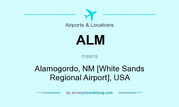 What does ALM mean? It stands for Alamogordo, NM [White Sands Regional Airport], USA