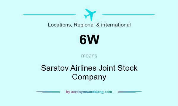 What does 6W mean? It stands for Saratov Airlines Joint Stock Company
