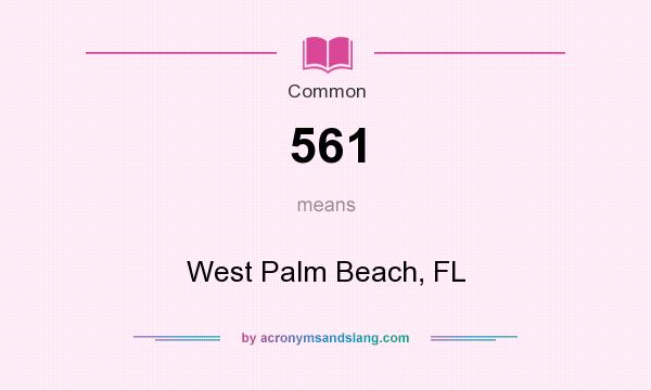 What does 561 mean? It stands for West Palm Beach, FL