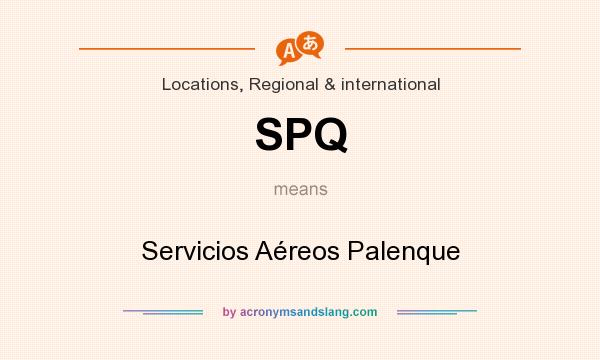 What does SPQ mean? It stands for Servicios Aéreos Palenque