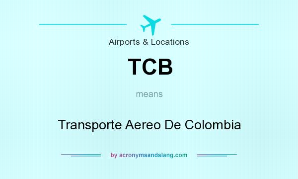 What does TCB mean? It stands for Transporte Aereo De Colombia
