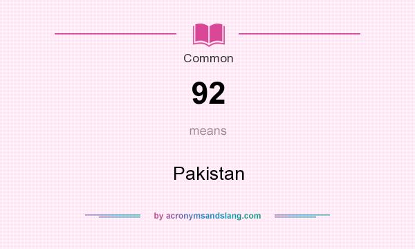 What does 92 mean? It stands for Pakistan