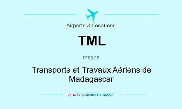 What does TML mean? It stands for Transports et Travaux Aériens de Madagascar
