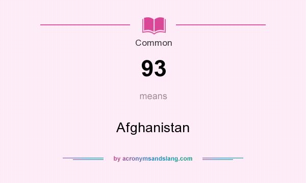 What does 93 mean? It stands for Afghanistan