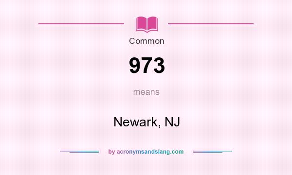 What does 973 mean? It stands for Newark, NJ