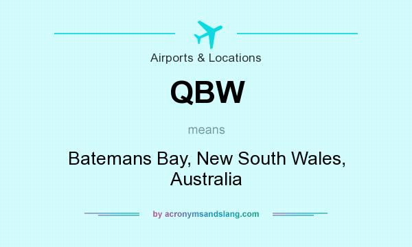 What does QBW mean? It stands for Batemans Bay, New South Wales, Australia