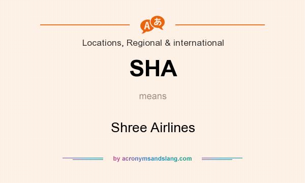What does SHA mean? It stands for Shree Airlines