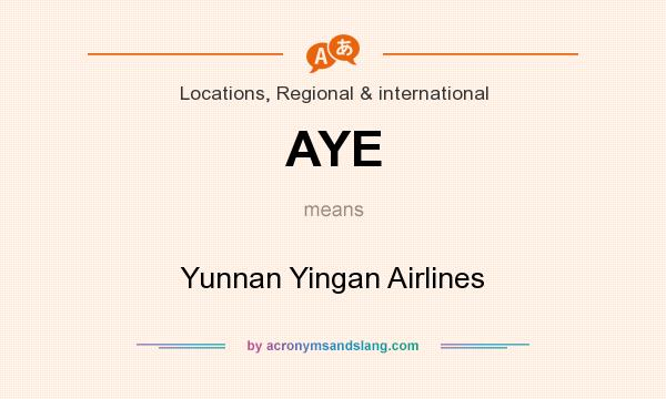 What does AYE mean? It stands for Yunnan Yingan Airlines