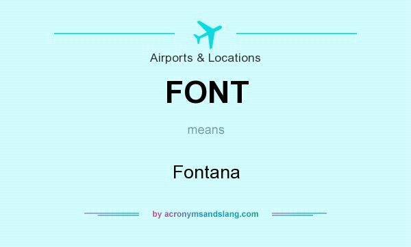 What does FONT mean? It stands for Fontana