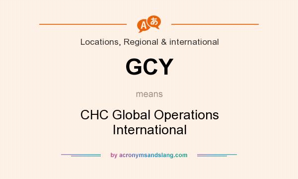 What does GCY mean? It stands for CHC Global Operations International