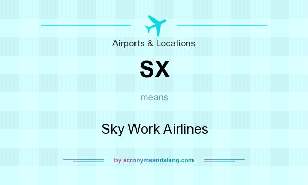 What does SX mean? It stands for Sky Work Airlines