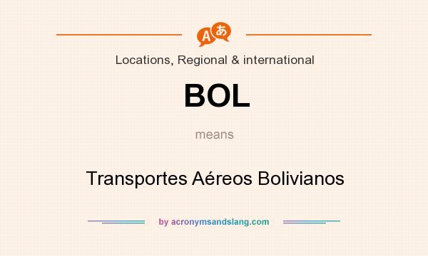 What does BOL mean? It stands for Transportes Aéreos Bolivianos