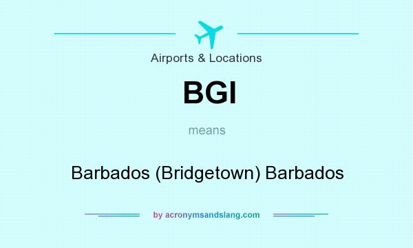 What does BGI mean? It stands for Barbados (Bridgetown) Barbados