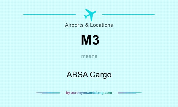 What does M3 mean? It stands for ABSA Cargo