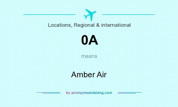 What does 0A mean? It stands for Amber Air