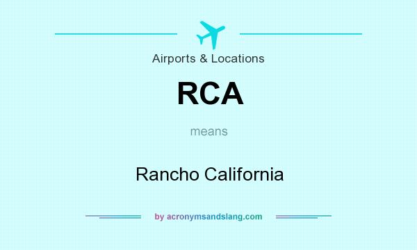 What does RCA mean? It stands for Rancho California