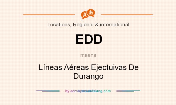 What does EDD mean? It stands for Líneas Aéreas Ejectuivas De Durango