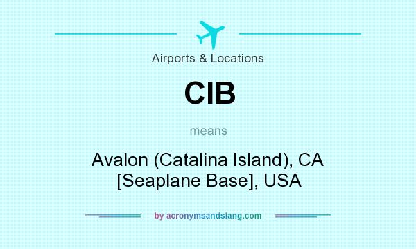 What does CIB mean? It stands for Avalon (Catalina Island), CA [Seaplane Base], USA