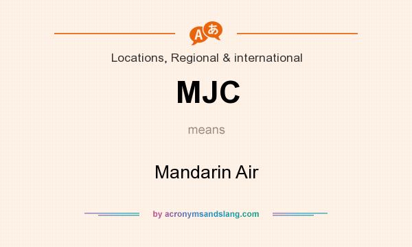 What does MJC mean? It stands for Mandarin Air