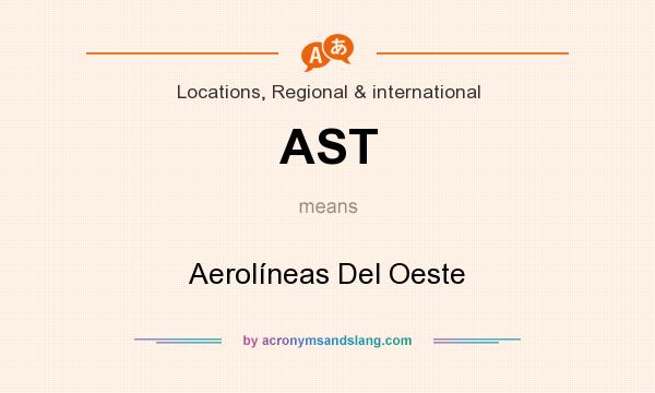 What does AST mean? It stands for Aerolíneas Del Oeste