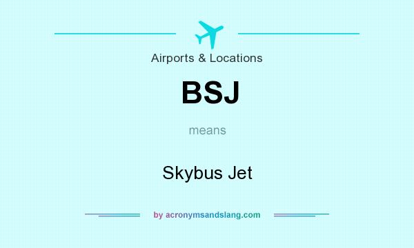 What does BSJ mean? It stands for Skybus Jet