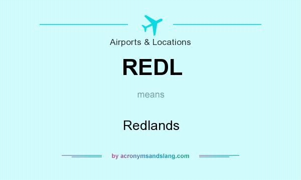 What does REDL mean? It stands for Redlands