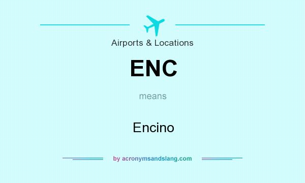 What does ENC mean? It stands for Encino