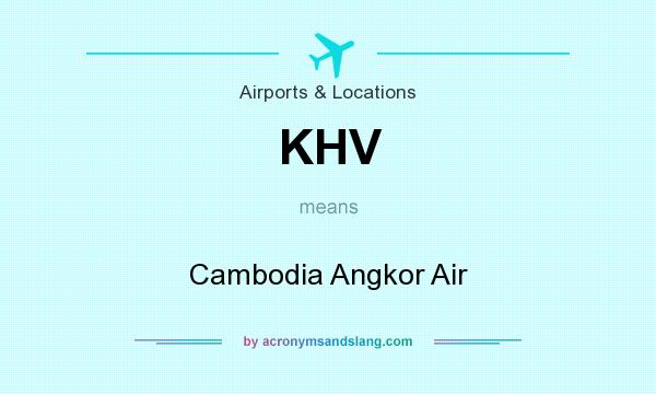 What does KHV mean? It stands for Cambodia Angkor Air
