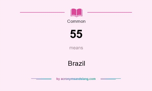 What does 55 mean? It stands for Brazil