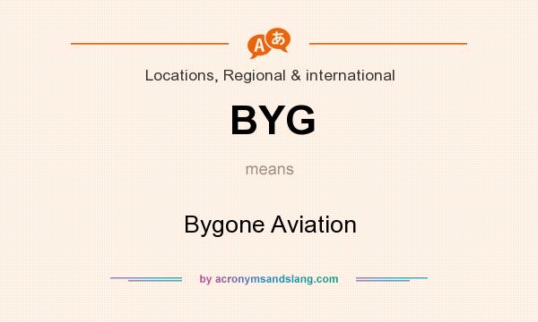 What does BYG mean? It stands for Bygone Aviation