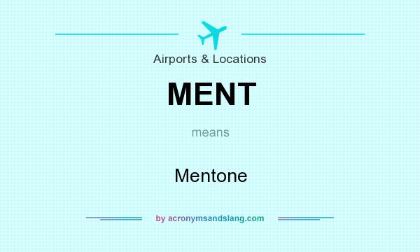 What does MENT mean? It stands for Mentone
