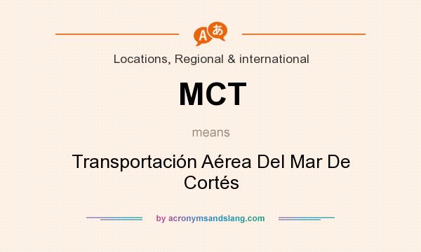 What does MCT mean? It stands for Transportación Aérea Del Mar De Cortés