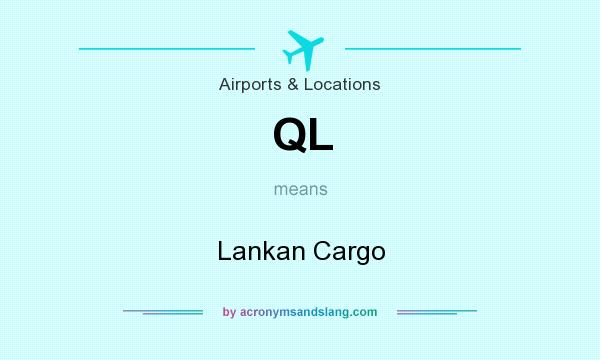 What does QL mean? It stands for Lankan Cargo