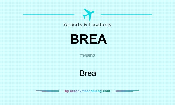 What does BREA mean? It stands for Brea