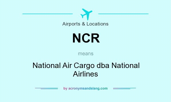 What does NCR mean? It stands for National Air Cargo dba National Airlines